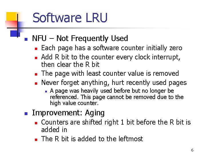Software LRU n NFU – Not Frequently Used n n Each page has a