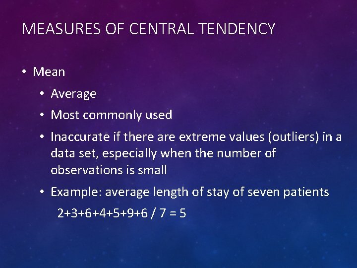 MEASURES OF CENTRAL TENDENCY • Mean • Average • Most commonly used • Inaccurate