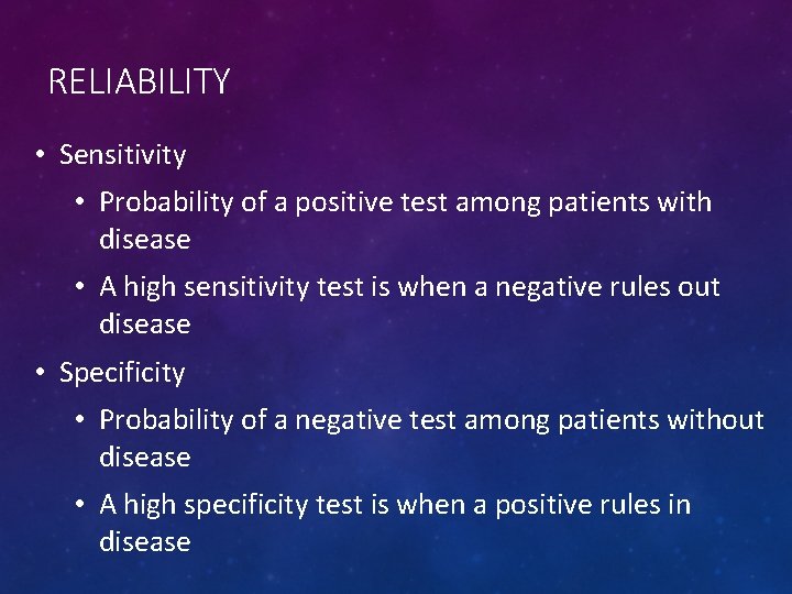 RELIABILITY • Sensitivity • Probability of a positive test among patients with disease •