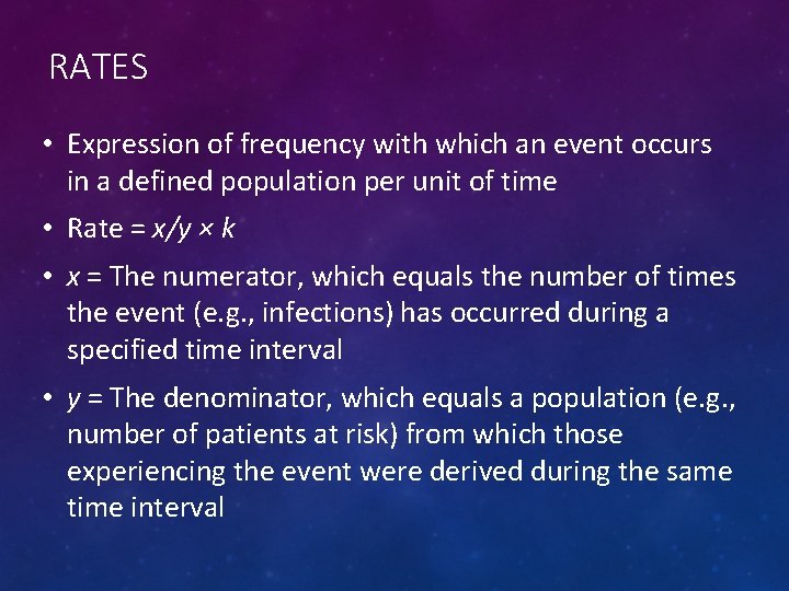 RATES • Expression of frequency with which an event occurs in a defined population