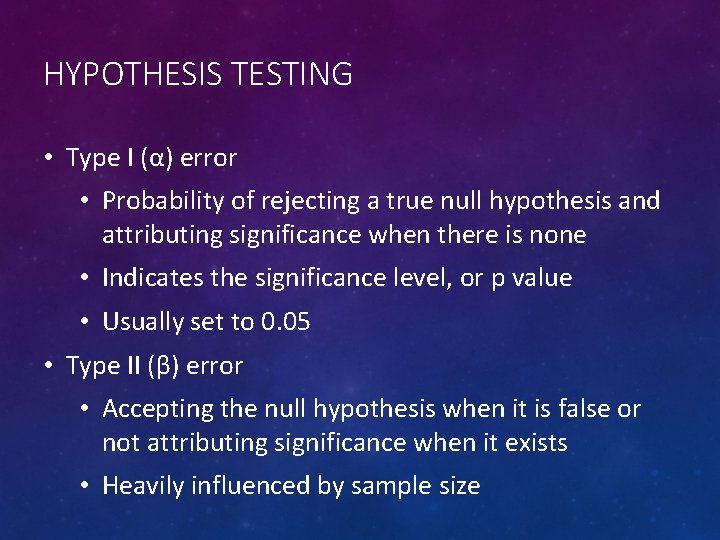 HYPOTHESIS TESTING • Type I (α) error • Probability of rejecting a true null