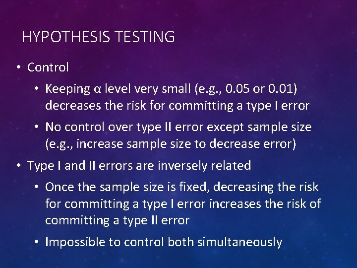 HYPOTHESIS TESTING • Control • Keeping α level very small (e. g. , 0.