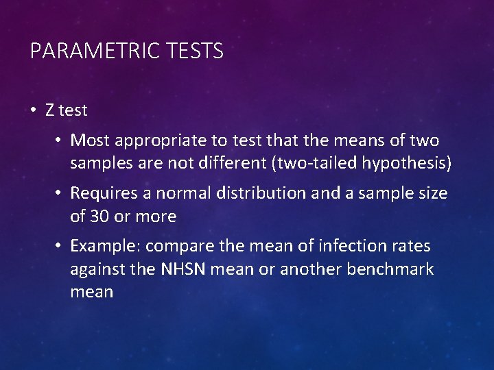 PARAMETRIC TESTS • Z test • Most appropriate to test that the means of