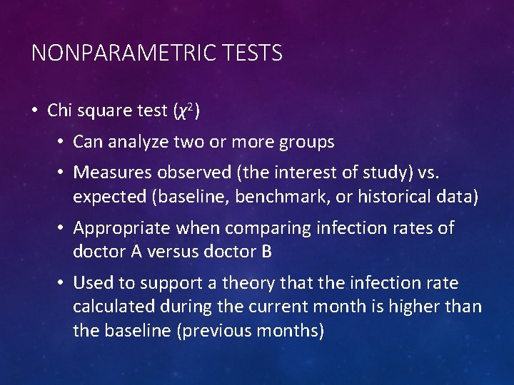 NONPARAMETRIC TESTS • Chi square test (χ2) • Can analyze two or more groups