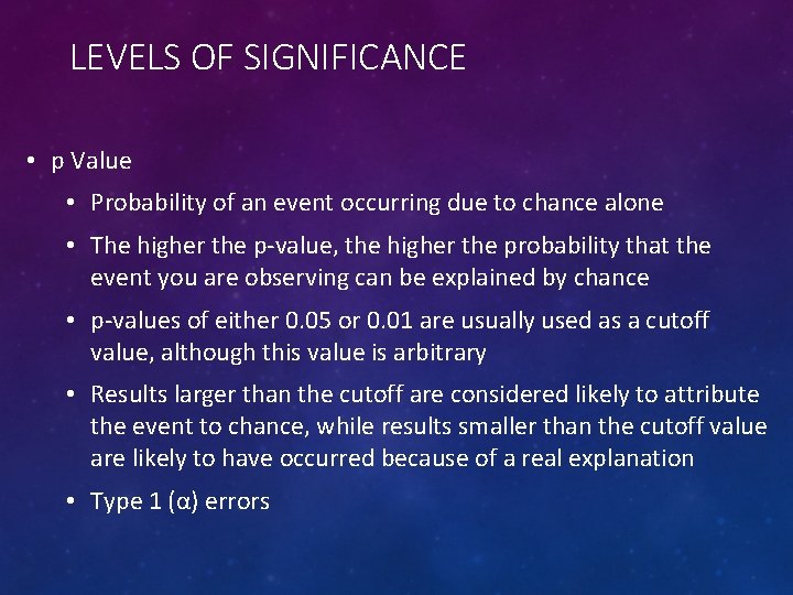 LEVELS OF SIGNIFICANCE • p Value • Probability of an event occurring due to