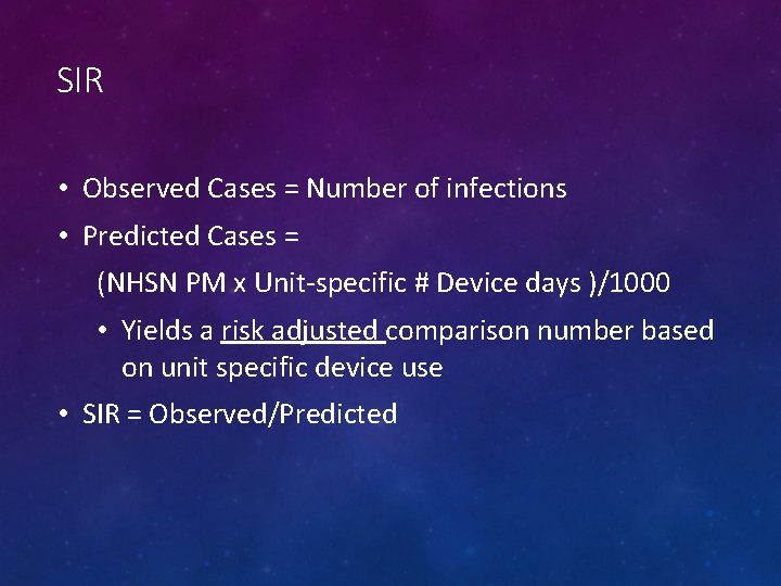 SIR • Observed Cases = Number of infections • Predicted Cases = (NHSN PM