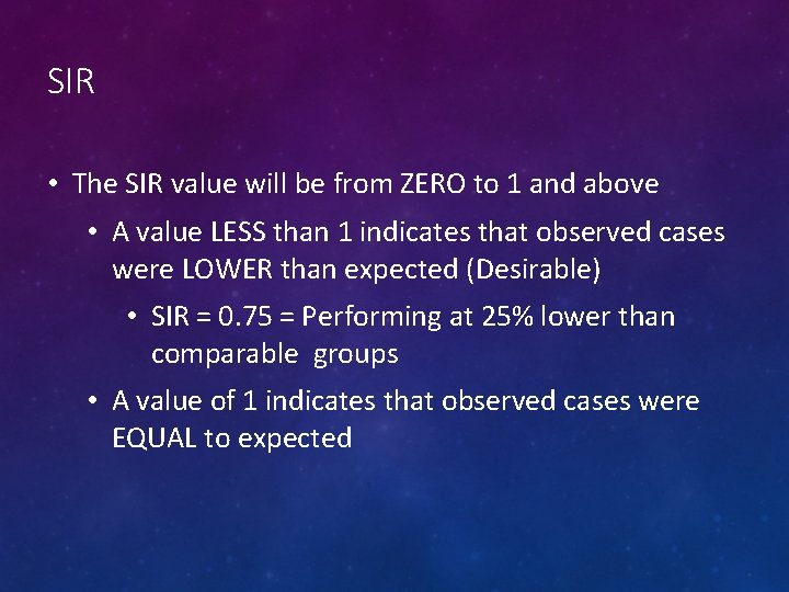 SIR • The SIR value will be from ZERO to 1 and above •