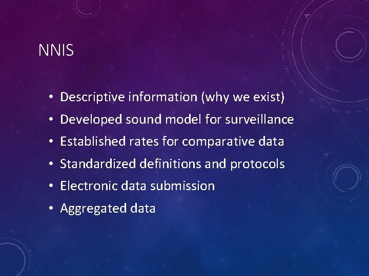 NNIS • Descriptive information (why we exist) • Developed sound model for surveillance •