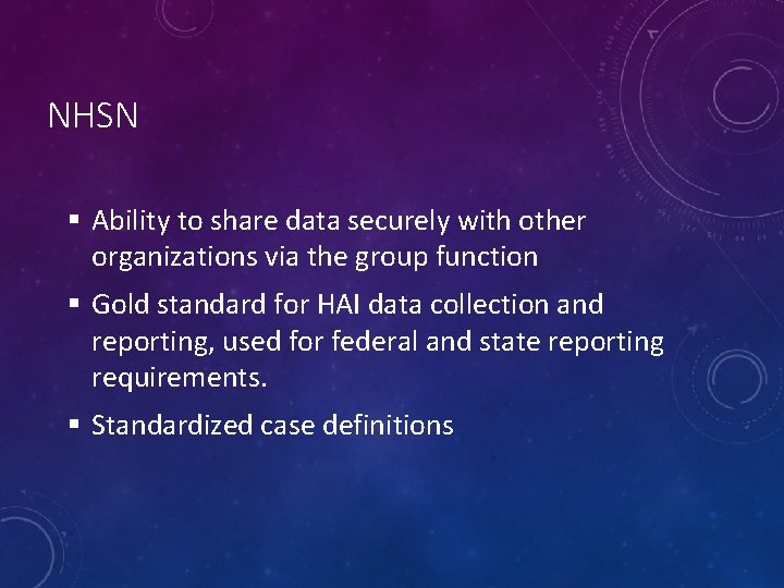 NHSN § Ability to share data securely with other organizations via the group function