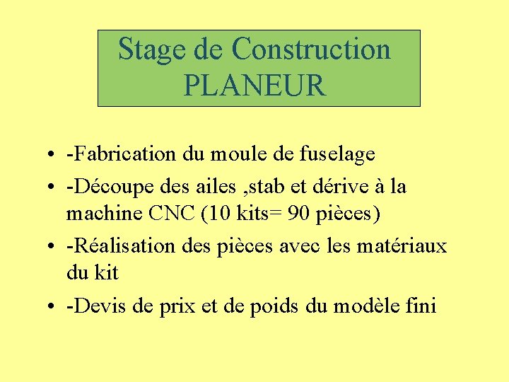Stage de Construction PLANEUR • -Fabrication du moule de fuselage • -Découpe des ailes