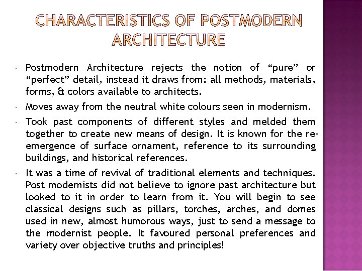  Postmodern Architecture rejects the notion of “pure” or “perfect” detail, instead it draws