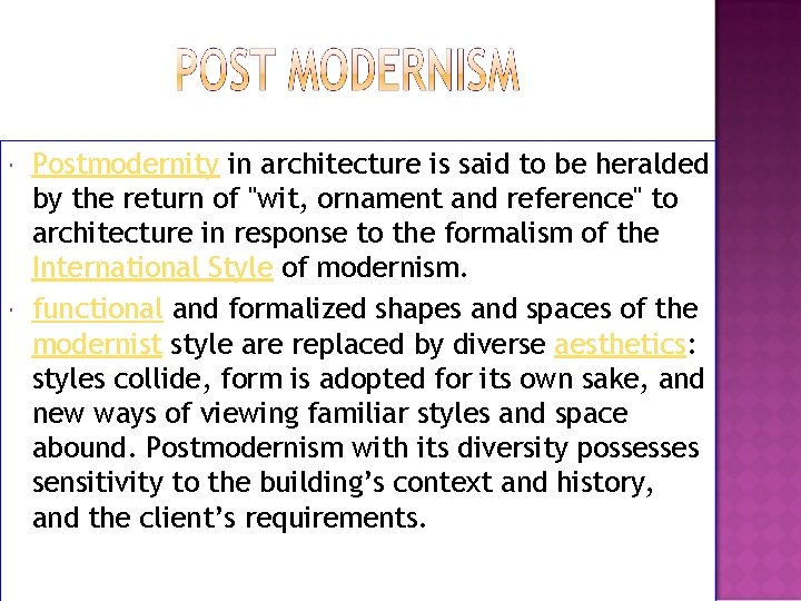  Postmodernity in architecture is said to be heralded by the return of "wit,