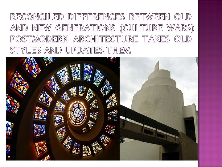 RECONCILED DIFFERENCES BETWEEN OLD AND NEW GENERATIONS (CULTURE WARS) POSTMODERN ARCHITECTURE TAKES OLD STYLES