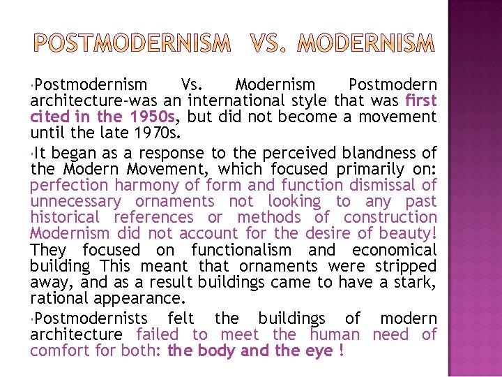  Postmodernism Vs. Modernism Postmodern architecture-was an international style that was first cited in