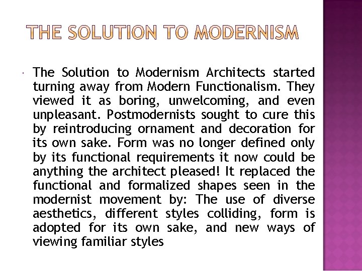  The Solution to Modernism Architects started turning away from Modern Functionalism. They viewed