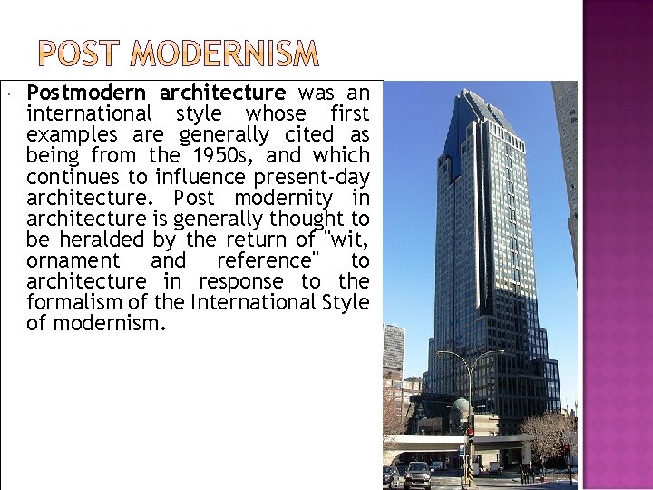  Postmodern architecture was an international style whose first examples are generally cited as