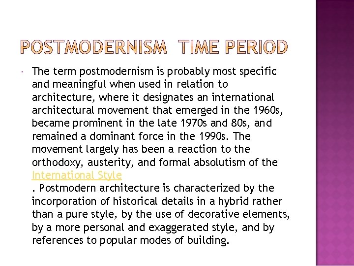  The term postmodernism is probably most specific and meaningful when used in relation