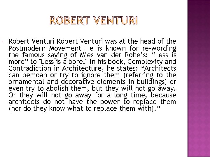  Robert Venturi was at the head of the Postmodern Movement He is known