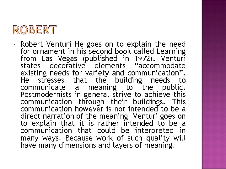  Robert Venturi He goes on to explain the need for ornament in his