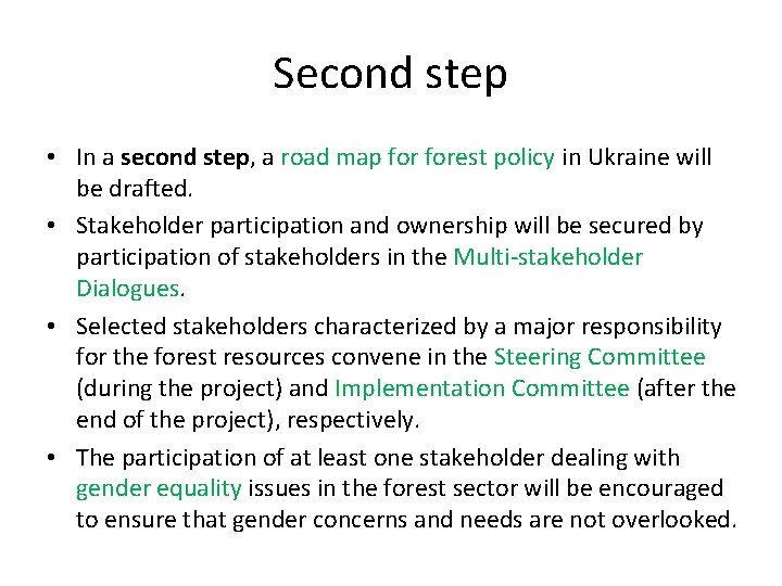 Second step • In a second step, a road map forest policy in Ukraine
