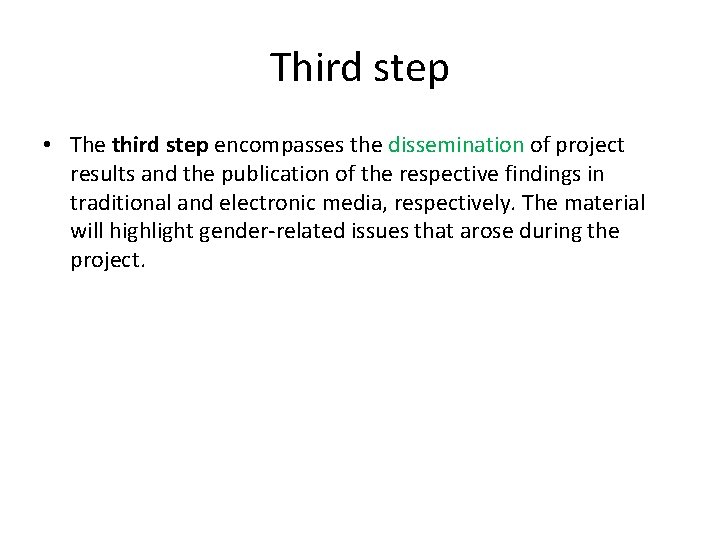 Third step • The third step encompasses the dissemination of project results and the