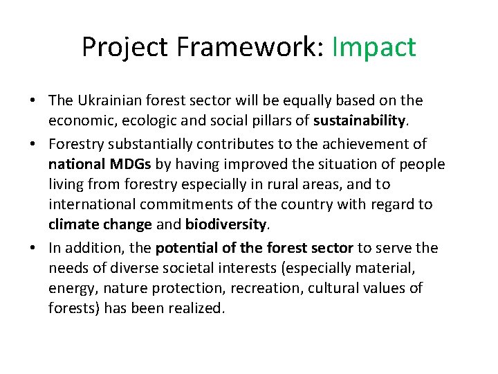 Project Framework: Impact • The Ukrainian forest sector will be equally based on the