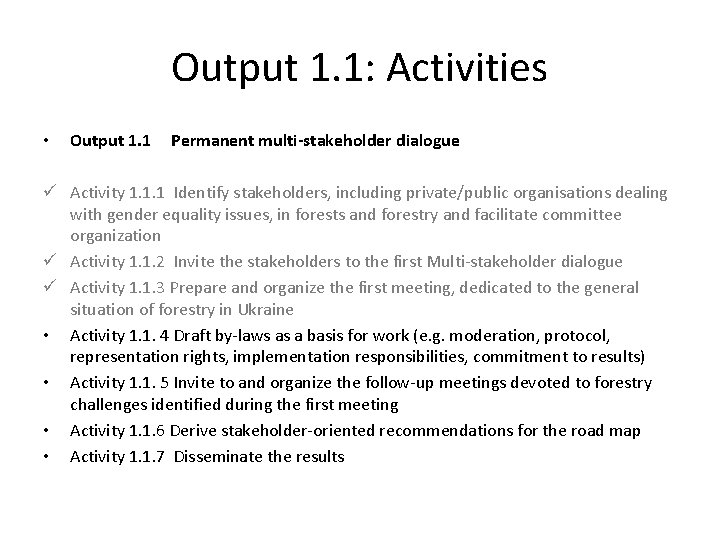 Output 1. 1: Activities • Output 1. 1 Permanent multi-stakeholder dialogue ü Activity 1.