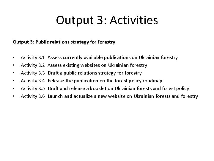Output 3: Activities Output 3: Public relations strategy forestry • • • Activity 3.