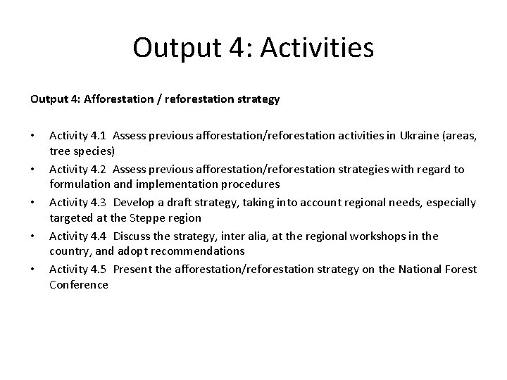 Output 4: Activities Output 4: Afforestation / reforestation strategy • • • Activity 4.