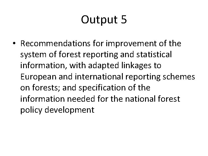 Output 5 • Recommendations for improvement of the system of forest reporting and statistical