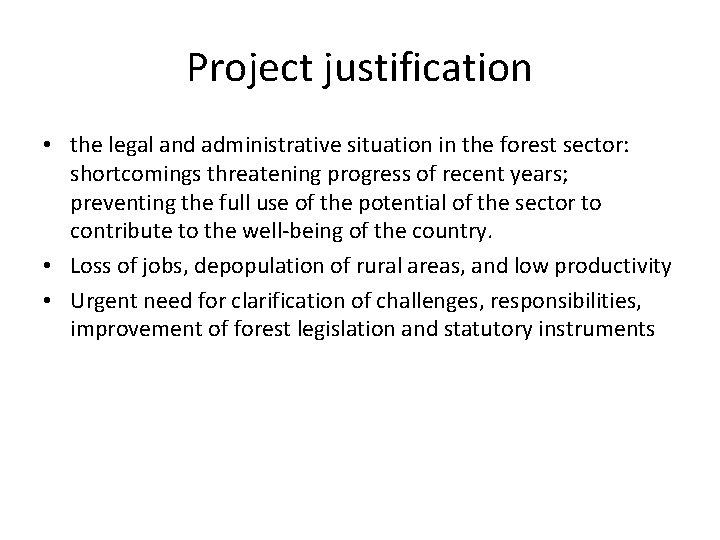Project justification • the legal and administrative situation in the forest sector: shortcomings threatening