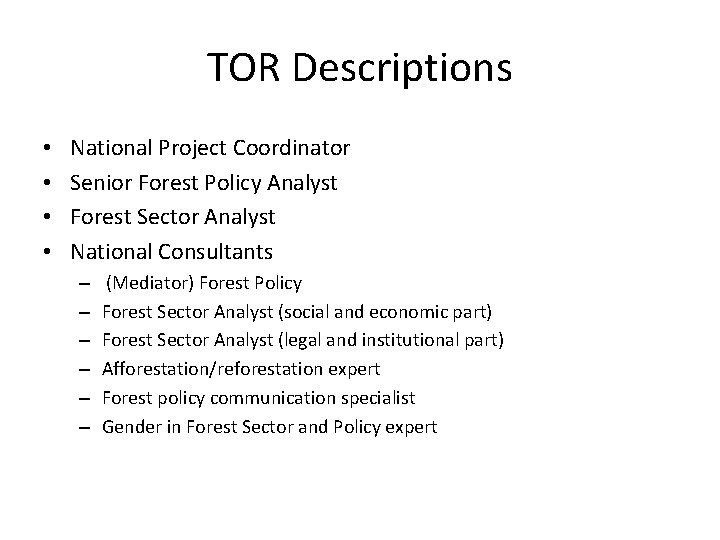 TOR Descriptions • • National Project Coordinator Senior Forest Policy Analyst Forest Sector Analyst