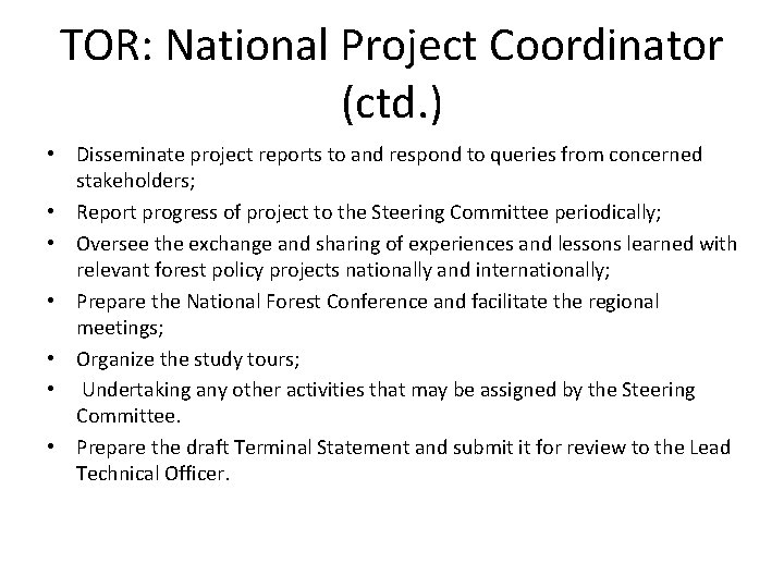 TOR: National Project Coordinator (ctd. ) • Disseminate project reports to and respond to