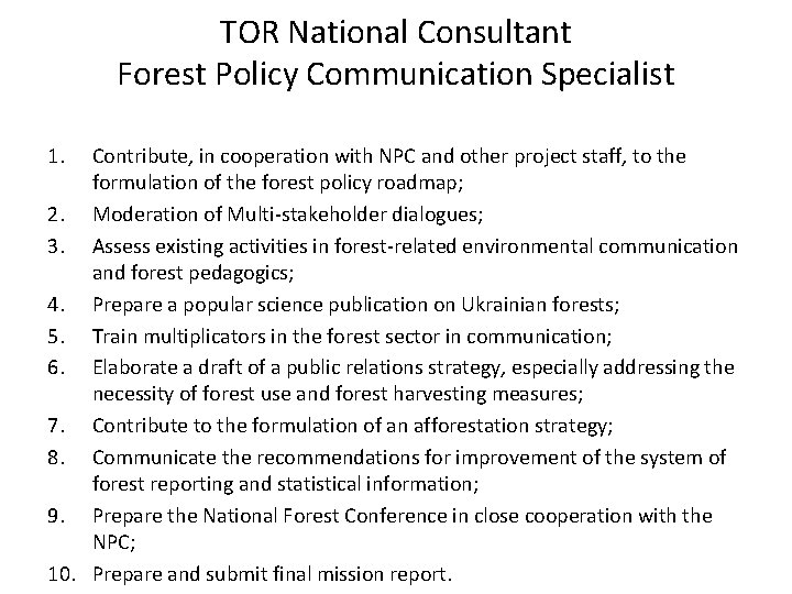 TOR National Consultant Forest Policy Communication Specialist 1. Contribute, in cooperation with NPC and