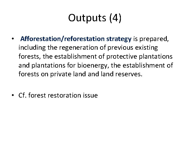 Outputs (4) • Afforestation/reforestation strategy is prepared, including the regeneration of previous existing forests,