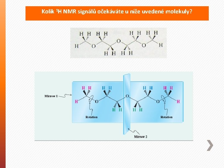 Kolik 1 H NMR signálů očekáváte u níže uvedené molekuly? 