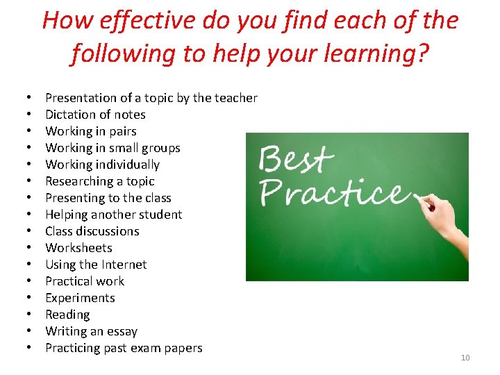 How effective do you find each of the following to help your learning? •