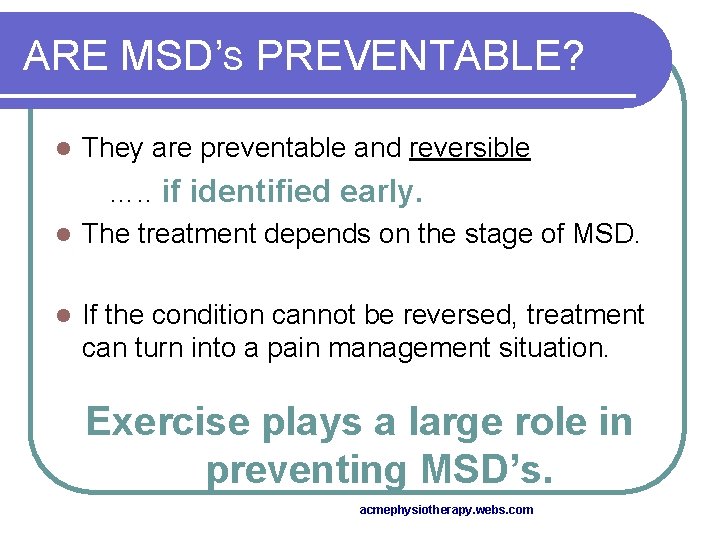 ARE MSD’S PREVENTABLE? l They are preventable and reversible …. . if identified early.