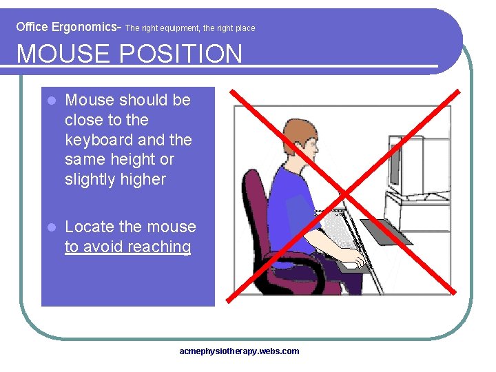 Office Ergonomics- The right equipment, the right place MOUSE POSITION l Mouse should be