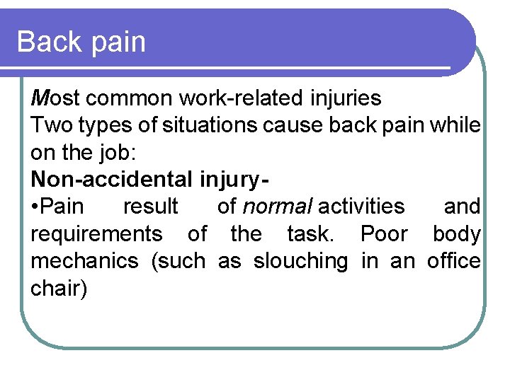 Back pain Most common work-related injuries Two types of situations cause back pain while