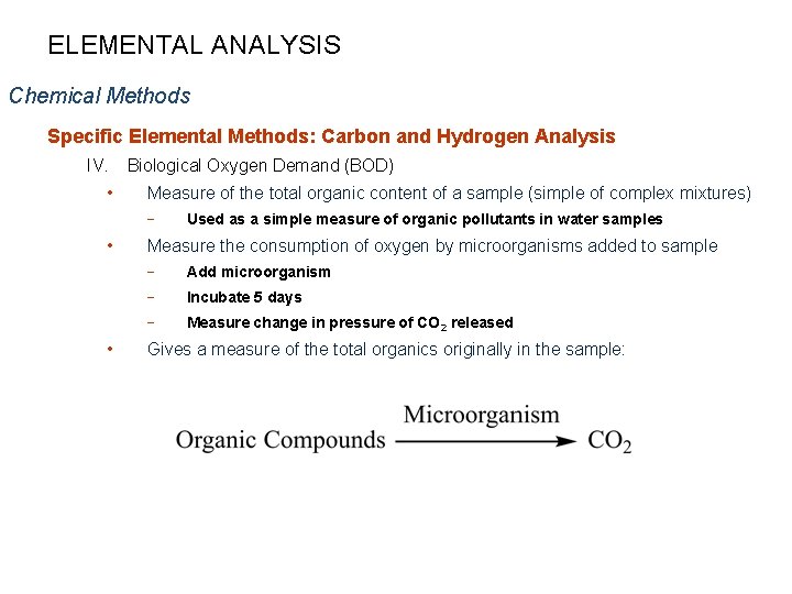 ELEMENTAL ANALYSIS Chemical Methods Specific Elemental Methods: Carbon and Hydrogen Analysis IV. • Biological