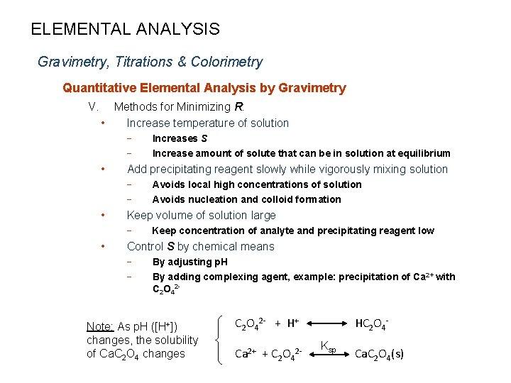 ELEMENTAL ANALYSIS Gravimetry, Titrations & Colorimetry Quantitative Elemental Analysis by Gravimetry V. Methods for