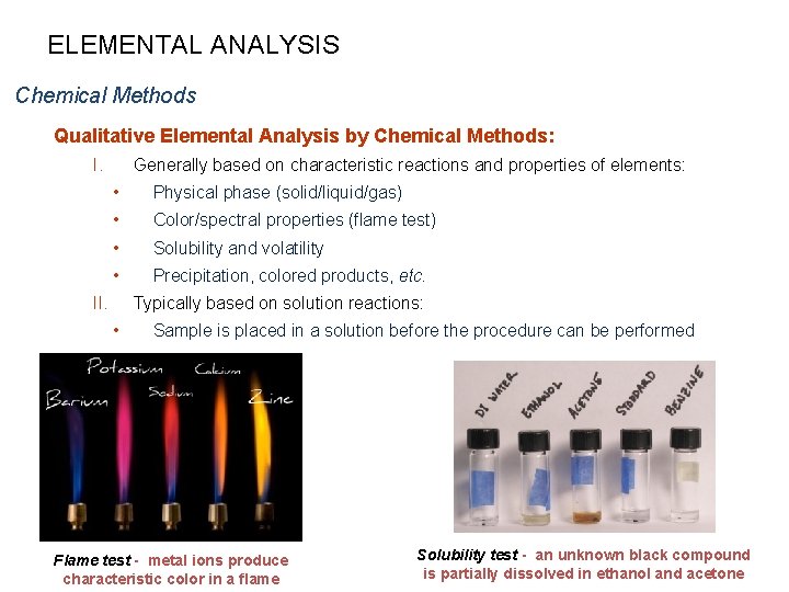 ELEMENTAL ANALYSIS Chemical Methods Qualitative Elemental Analysis by Chemical Methods: I. Generally based on