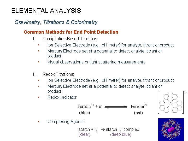 ELEMENTAL ANALYSIS Gravimetry, Titrations & Colorimetry Common Methods for End Point Detection I. Precipitation-Based