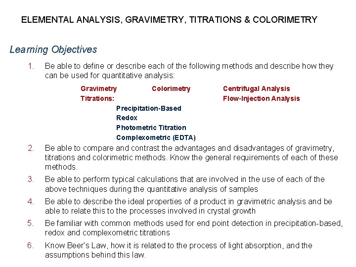 ELEMENTAL ANALYSIS, GRAVIMETRY, TITRATIONS & COLORIMETRY Learning Objectives 1. Be able to define or