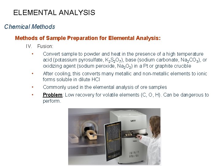 ELEMENTAL ANALYSIS Chemical Methods of Sample Preparation for Elemental Analysis: IV. Fusion: • Convert