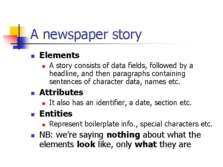 A newspaper story n Elements n n Attributes n n It also has an A newspaper story n Elements n n Attributes n n It also has an