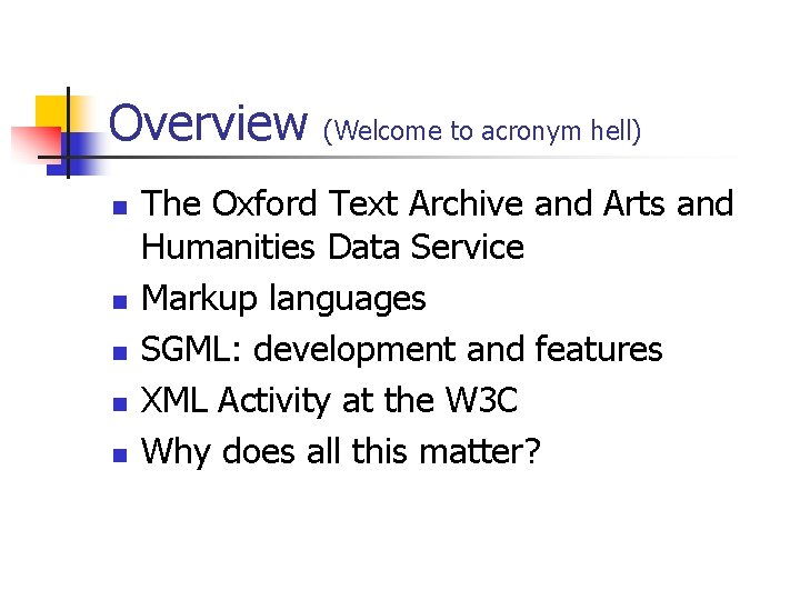 Overview n n n (Welcome to acronym hell) The Oxford Text Archive and Arts Overview n n n (Welcome to acronym hell) The Oxford Text Archive and Arts