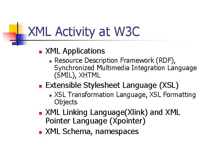 XML Activity at W 3 C n XML Applications n n Extensible Stylesheet Language XML Activity at W 3 C n XML Applications n n Extensible Stylesheet Language