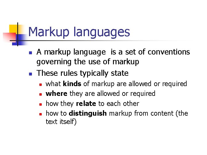 Markup languages n n A markup language is a set of conventions governing the Markup languages n n A markup language is a set of conventions governing the